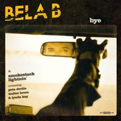 Bela B : Bye (ft. Smokestack Lightnin')